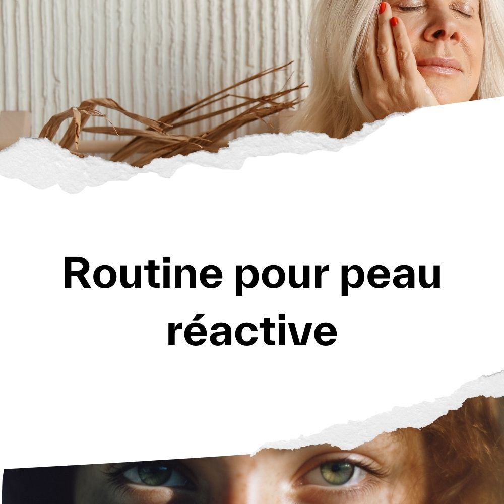 Routine peau ultra-réactive